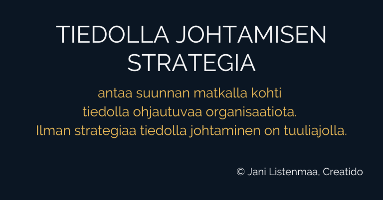Miksi jokaisella organisaatiolla pitäisi olla tiedolla johtamisen strategia?